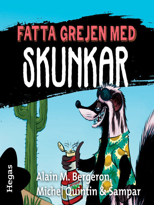 Titeldetaljer för Fatta grejen med skunkar av Alain M. Bergeron - Tillgänglig